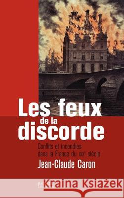 Les feux de la discorde Caron-J C. 9782012356832 Hachette Litt. - książka