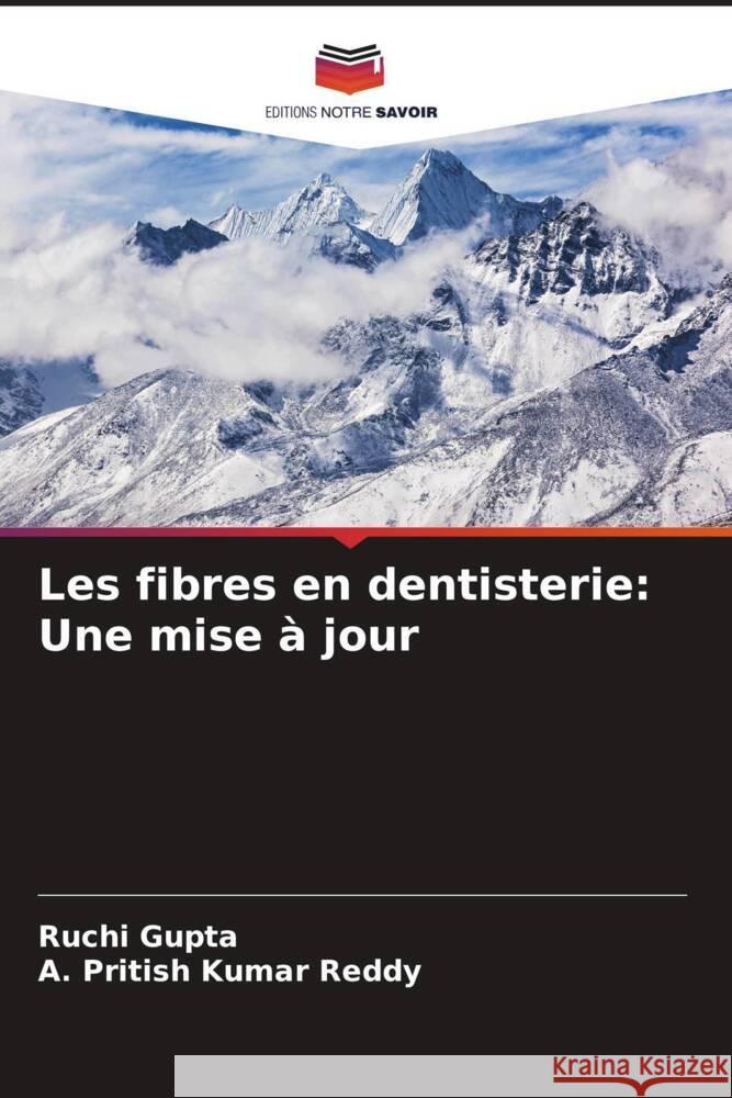 Les fibres en dentisterie: Une mise à jour Gupta, Ruchi, Reddy, A. Pritish Kumar 9786205195079 Editions Notre Savoir - książka