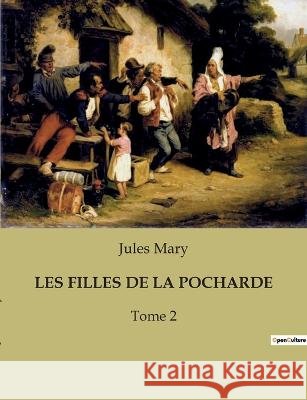 Les Filles de la Pocharde: Tome 2 Jules Mary   9791041932542 Culturea - książka