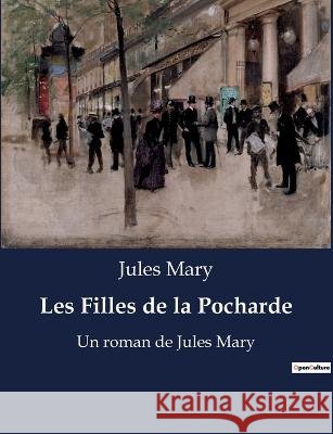 Les Filles de la Pocharde: Un roman de Jules Mary Jules Mary   9791041917921 Culturea - książka
