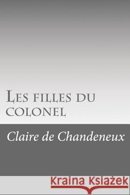 Les filles du colonel De Chandeneux, Claire 9781530047246 Createspace Independent Publishing Platform - książka