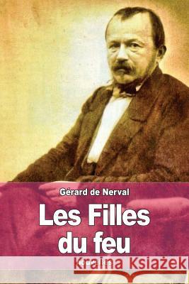 Les Filles du feu De Nerval, Gerard 9781508957621 Createspace - książka
