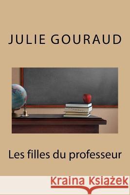 Les filles du professeur Gouraud, Julie 9781530815180 Createspace Independent Publishing Platform - książka