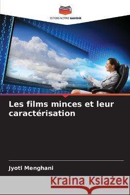 Les films minces et leur caractérisation Jyoti Menghani 9786205283561 Editions Notre Savoir - książka
