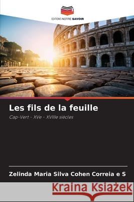 Les fils de la feuille Silva Cohen Correia e S, Zelinda Maria 9786208794170 Editions Notre Savoir - książka