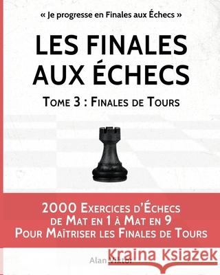 Les Finales aux Échecs, Tome 3: Finales de Tours Viktor, Alan 9781034956556 Blurb - książka