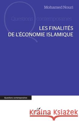 Les finalit?s de l'?conomie islamique Mohamed Nouri 9782336468709 Editions L'Harmattan - książka