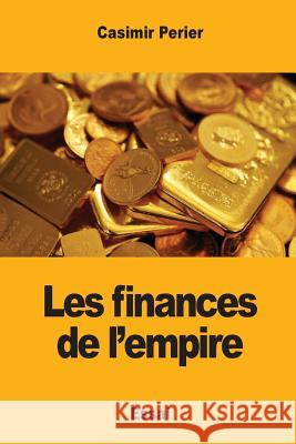 Les finances de l'empire Perier, Casimir 9781545417492 Createspace Independent Publishing Platform - książka