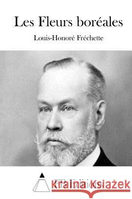 Les Fleurs Boréales Frechette, Louis-Honore 9781514379660 Createspace - książka