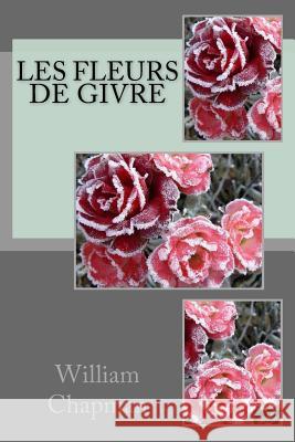 Les fleurs de givre Chapman, William 9781539803706 Createspace Independent Publishing Platform - książka