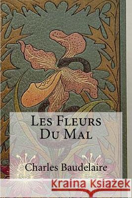 Les Fleurs Du Mal Charles P. Baudelaire Edibooks 9781530961108 Createspace Independent Publishing Platform - książka