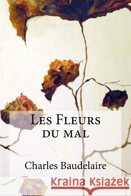 Les Fleurs du mal Baudelaire, Charles 9781973990598 Createspace Independent Publishing Platform - książka