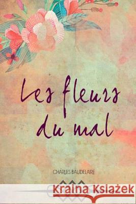 Les fleurs du mal Charles Baudelaire 9781984261458 Createspace Independent Publishing Platform - książka