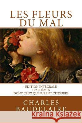 Les Fleurs du Mal, en édition intégrale: 172 poèmes, dont ceux qui furent censurés Editions, Atlantic 9781717332967 Createspace Independent Publishing Platform - książka