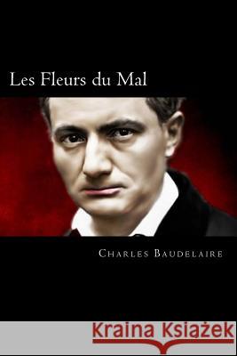 Les Fleurs du Mal (French Edition) Baudelaire, Charles 9781719448871 Createspace Independent Publishing Platform - książka