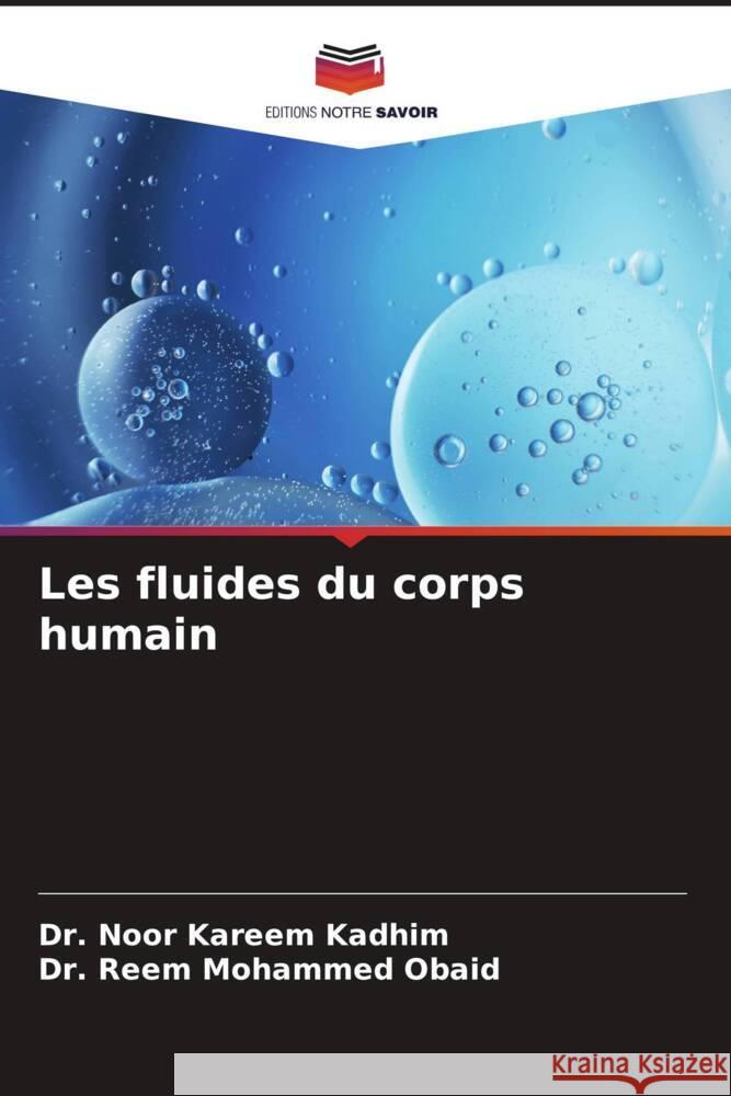 Les fluides du corps humain Noor Kareem Kadhim Reem Mohammed Obaid 9786207366781 Editions Notre Savoir - książka