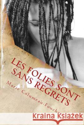 Les folies sont sans regrets Fouchet, Marie Columeau 9781519222220 Createspace - książka