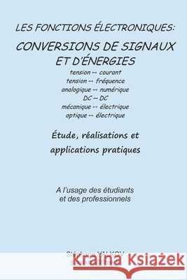 Les fonctions électroniques: CONVERSIONS DE SIGNAUX ET D'ÉNERGIES: Etude, réalisations et applications pratiques Valkov, Stephane 9781692217594 Independently Published - książka