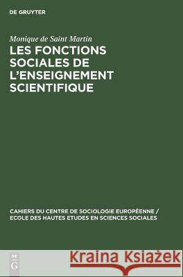 Les fonctions sociales de l'enseignement scientifique Monique De Saint Martin 9783111049861 Walter de Gruyter - książka