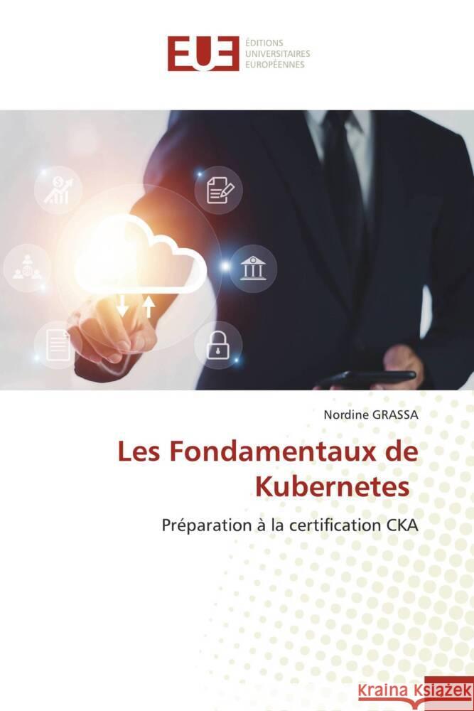 Les Fondamentaux de Kubernetes GRASSA, Nordine 9786206727545 Éditions universitaires européennes - książka