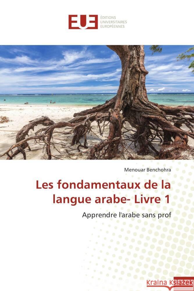 Les fondamentaux de la langue arabe- Livre 1 Menouar Benchohra 9786206703648 Editions Universitaires Europeennes - książka