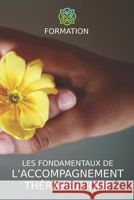 Les Fondamentaux de l'Accompagnement Therapeutique: Formation de Base Theolis Formations Severine Miquel 9781983105111 Independently Published - książka