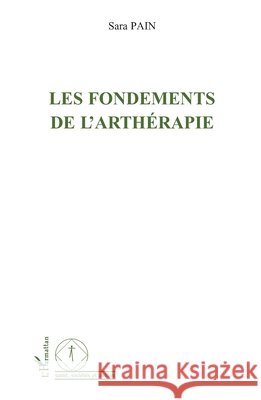 Les fondements de l'arth?rapie Pain Sara                                9782296045330 Editions L'Harmattan - książka