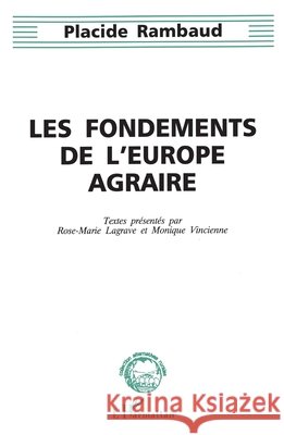 Les fondements de l'Europe agraire Placide Rambaud Rose Marie Lagrave Monique Vincienne 9782738433794 Editions L'Harmattan - książka