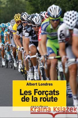 Les Forçats de la route Londres, Albert 9781537257983 Createspace Independent Publishing Platform - książka