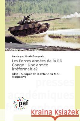 Les Forces Armées de la Rd Congo: Une Armée Irréformable? Omanyundu-J 9783841631909 Presses Academiques Francophones - książka