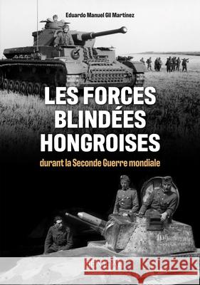 Les Forces Blindes Hongroises: Durant La Second Guerre Mondiale Mart 9782840485803 Editions Heimdal - książka