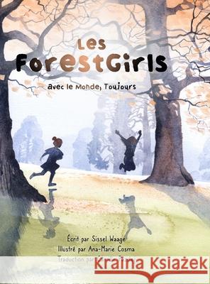 Les ForestGirls, avec le Monde, Toujours Sissel Waage Ana-Maria Cosma Camille Pazdej 9781458393692 Lulu.com - książka