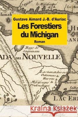 Les Forestiers du Michigan D'Auriac, J. -B 9781507635773 Createspace - książka