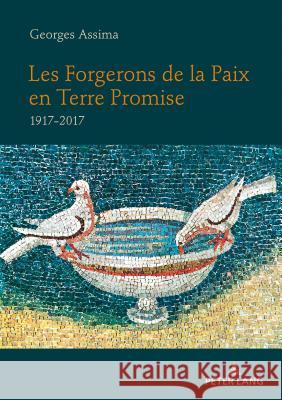 Les Forgerons de la Paix En Terre Promise: 1917-2017 Assima, Georges 9783034334723 Peter Lang Bern - książka