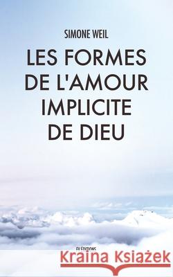 Les Formes de l'amour implicite de Dieu Simone Weil 9791029908026 Fv Editions - książka