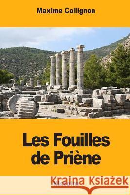 Les Fouilles de Priène Collignon, Maxime 9781981102358 Createspace Independent Publishing Platform - książka