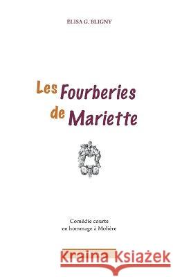 Les Fourberies de Mariette Elisabeth Bligny-Guicheteau 9782322424474 Books on Demand - książka