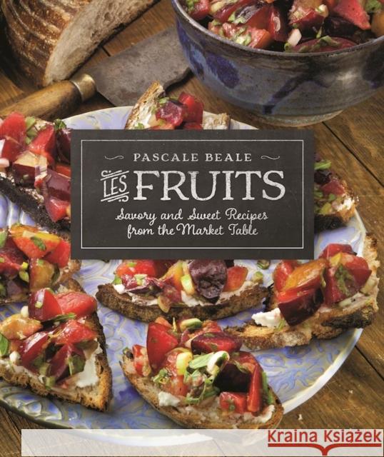 Les Fruits: Savory and Sweet Recipes from the Market Table Pascale Beale Karen Steinwachs 9780996863506 M27 Editions - książka