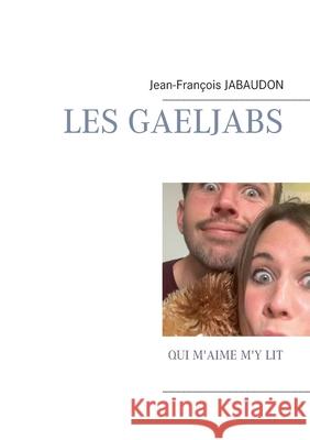 Les Gaeljabs: Qui m'aime m'y lit Jean-François Jabaudon 9782322209620 Books on Demand - książka