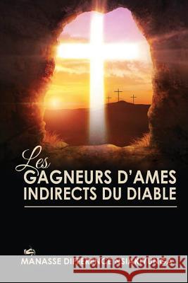 Les Gagneurs d'Ames Indirects du Diable Nsiakiyunga, Manasse Difference 9781548578879 Createspace Independent Publishing Platform - książka