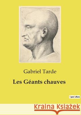 Les Géants chauves Gabriel Tarde 9791043101847 Culturea - książka
