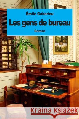 Les gens de bureau Gaboriau, Emile 9781507684313 Createspace - książka