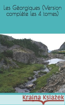 Les Géorgiques (Version complète les 4 tomes) Nisard, Auguste 9781090632708 Independently Published - książka