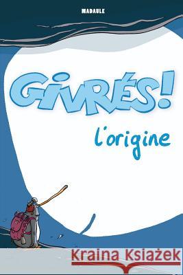Les Givres - L'origine Madaule, Bruno 9782390141372 Sandawe.com - książka