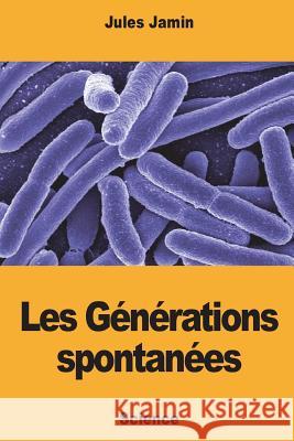 Les Générations spontanées Jamin, Jules 9781722130282 Createspace Independent Publishing Platform - książka
