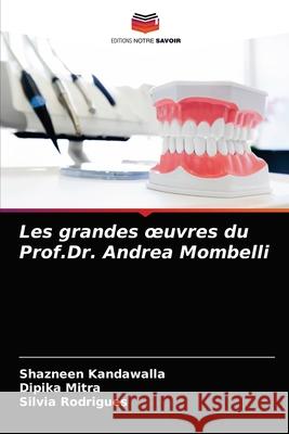 Les grandes oeuvres du Prof.Dr. Andrea Mombelli Shazneen Kandawalla Dipika Mitra Silvia Rodrigues 9786204039688 Editions Notre Savoir - książka