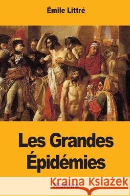 Les Grandes Épidémies Littre, Emile 9781976343919 Createspace Independent Publishing Platform - książka
