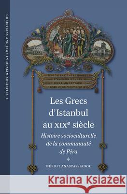 Les Grecs d'Istanbul au XIXe siècle: Histoire socioculturelle de la communauté de Péra Méropi Anastassiadou 9789004222632 Brill - książka