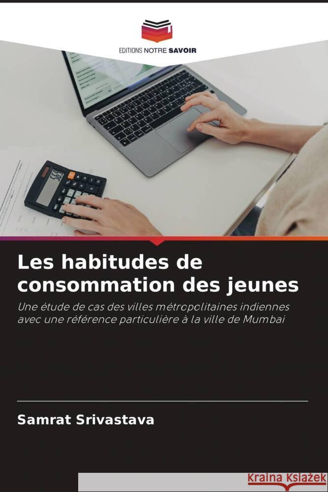 Les habitudes de consommation des jeunes Samrat Srivastava 9786207143986 Editions Notre Savoir - książka