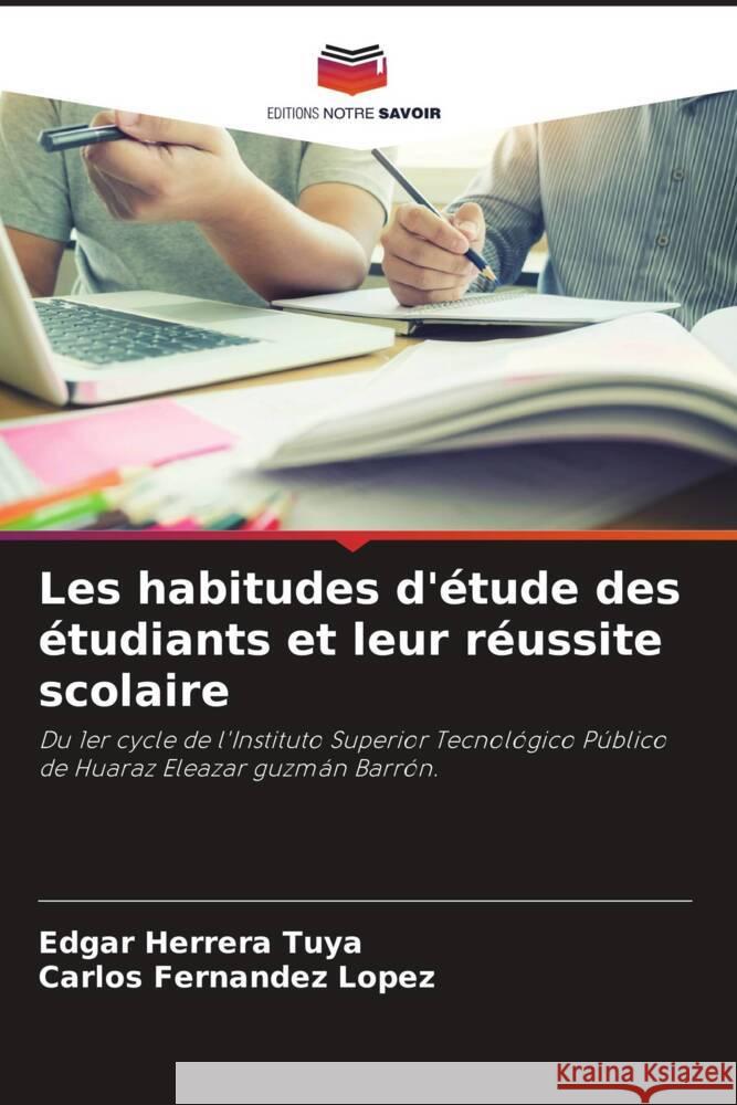 Les habitudes d'étude des étudiants et leur réussite scolaire Herrera Tuya, Edgar, Fernandez Lopez, Carlos 9786204786599 Editions Notre Savoir - książka